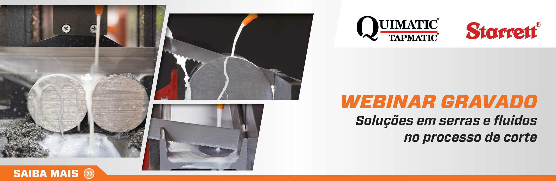 Soluções em serras e fluidos no processo de corte são apresentadas em webinar da Quimatic e Starrett. Confira na íntegra!