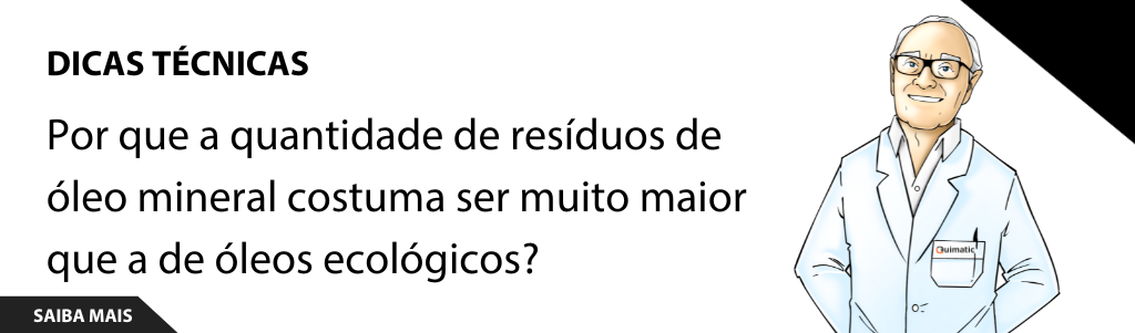 Por que a quantidade de resíduos de óleo mineral costuma ser muito maior que a de óleos ecológicos?