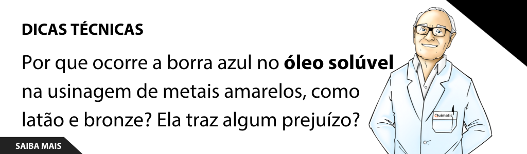 Por que ocorre a borra azul no óleo solúvel na usinagem de metais amarelos, como latão e bronze? Ela traz algum prejuízo?